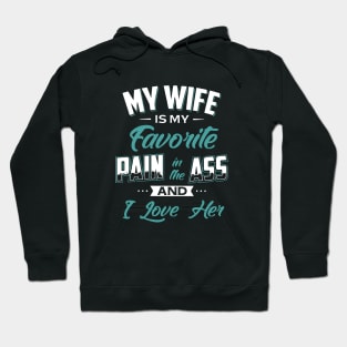 My Wife Is My Favorite Pain In The Ass And I Love Her Wife Hoodie